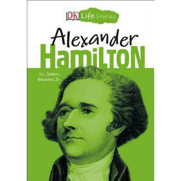 Pre-Owned DK Life Stories: Alexander Hamilton (Hardcover) 1465479600 9781465479600