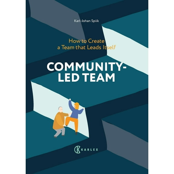 Community-Led Team: How to Create a Team that Leads Itself, (Paperback)
