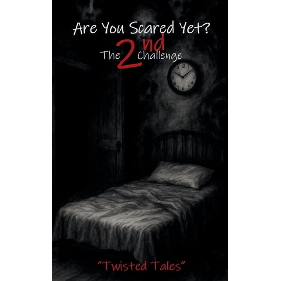 Are You Scared Yet? Are You Scared Yet? The 2nd Challenge: Twisted Tales, Book 2, (Hardcover)