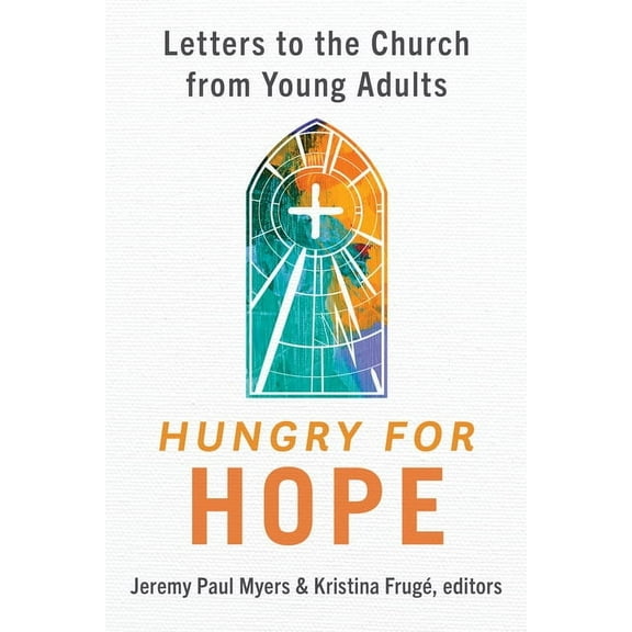 Hungry for Hope: Letters to the Church from Young Adults, (Paperback)
