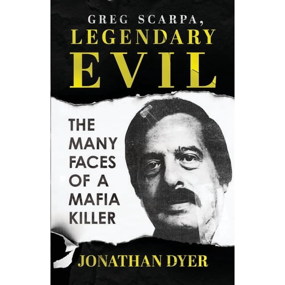 Greg Scarpa, Legendary Evil: The Many Faces Of A Mafia Killer, (Paperback)