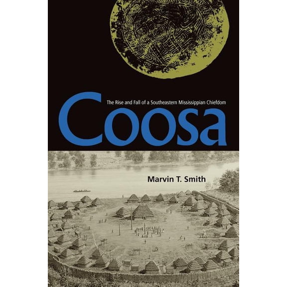 Florida Museum of Natural History: Riple Coosa: The Rise and Fall of a Southeastern Mississippian Chiefdom, (Paperback)