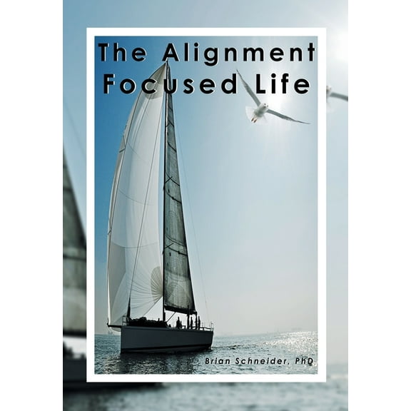 The Alignment Focused Life, (Hardcover)