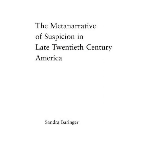 Literary Criticism and Cultural Theory The Metanarrative of Suspicion in Late Twentieth-Century America, (Hardcover)