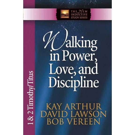 New Inductive Study Walking in Power, Love, and Discipline: 1 & 2 Timothy/Titus, (Paperback)