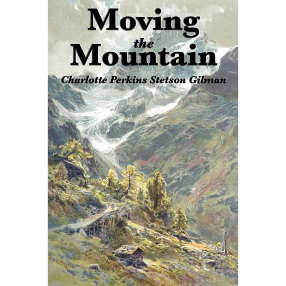 Moving the Mountain: A Utopian Vision of Social Reform and Human Progress, (Paperback)