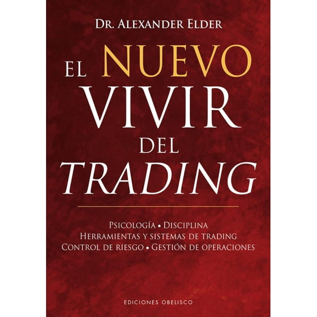 EL NUEVO VIVIR DEL TRADING EDICIONES OBELISCO DR. ALEXANDER ELDER