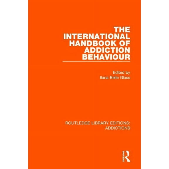 Routledge Library Editions: Addictions The International Handbook of Addiction Behaviour, (Paperback)