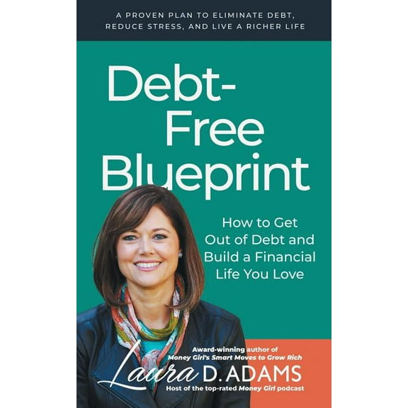 Debt-Free Blueprint: How to Get Out of Debt and Build a Financial Life You Love