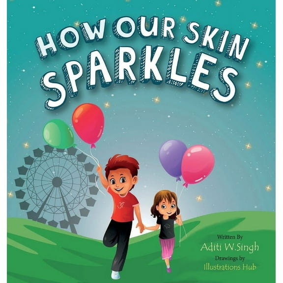 Sparkling Me How Our Skin Sparkles: A Growth Mindset Children's Book for Global Citizens About Acceptance, (Hardcover)