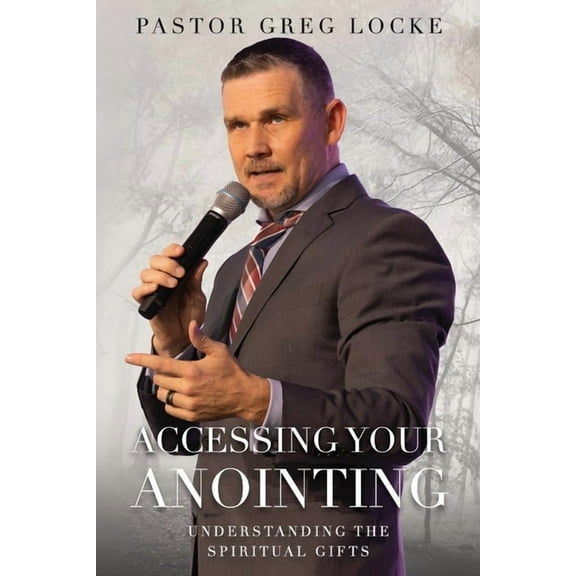 Accessing Your Anointing: Understanding The Spiritual Gifts, (Paperback)