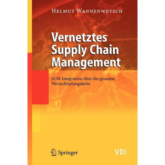 VDI-Buch Vernetztes Supply Chain Management: Scm-Integration Über Die Gesamte Wertschöpfungskette, (Paperback)
