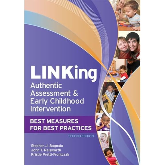 Pre-Owned Linking Authentic Assessment and Early Childhood Intervention: Best Measures for Best Practices, Second Edition (Paperback) 1598570471 9781598570472