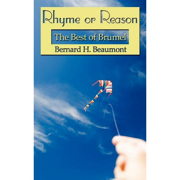 Rhyme or Reason: The Best of Brumel Paperback 1434350347 9781434350343 Bernard Beaumont