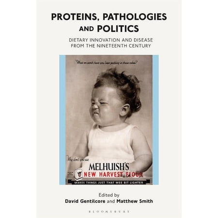 Proteins Pathologies and Politics: Dietary Innovation and Disease from the Nineteenth Century (Hardcover)