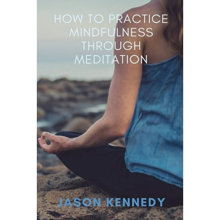 How to Practice Mindfulness through Meditation (Paperback)