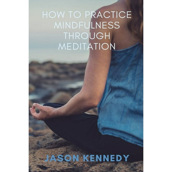 How to Practice Mindfulness through Meditation (Paperback)