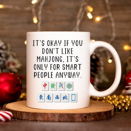 Gift Mahjong Lover, Mahjong Mug, Funny Mahjong Gif, It's Okay If You Don't Like Mahjong It's Only art People Anyway, Mah-Jongg.