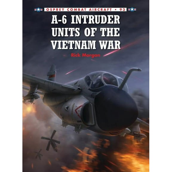 Combat Aircraft: A-6 Intruder Units of the Vietnam War (Series #93) (Paperback)