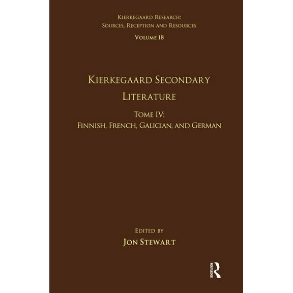 Kierkegaard Research: Sources, Reception Volume 18, Tome IV: Kierkegaard Secondary Literature: Finnish, French, Galician, and German, (Paperback)