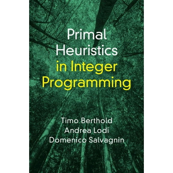Primal Heuristics in Integer Programming, (Paperback)
