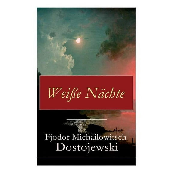 WeiÃe NÃ¤chte: Aus den Memoiren eines TrÃ¤umers (Ein empfindsamer Roman), (Paperback)