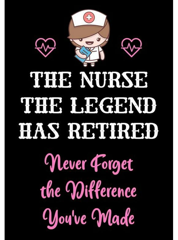 The Nurse The Legend Has Retired - Never Forget The Difference Youve Made: Nurse Retirement Gifts for Women Funny | Gifts for Nurses | Retiring Nurse . Retiring Gift Appreciation Gifts 1080931767