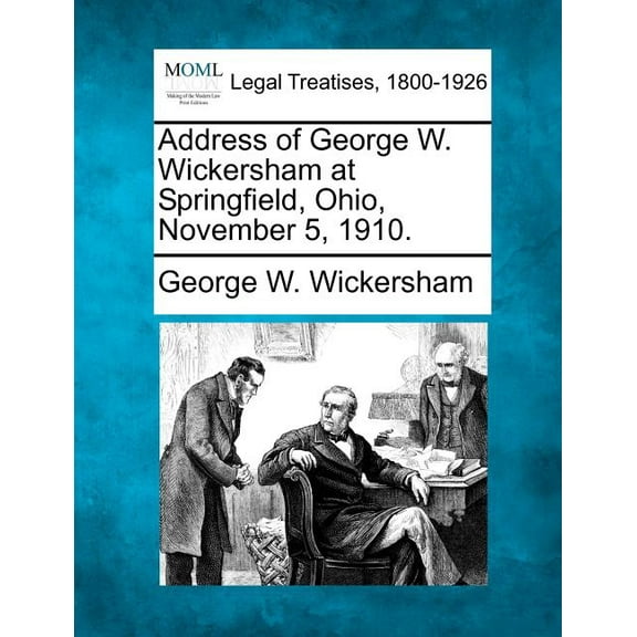 Address of George W. Wickersham at Springfield, Ohio, November 5, 1910.