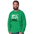 thumbnail image 5 of Born to Golf Forced to Work Golfing Long Sleeve TShirt Men Women Brisco Brands L, 5 of 6