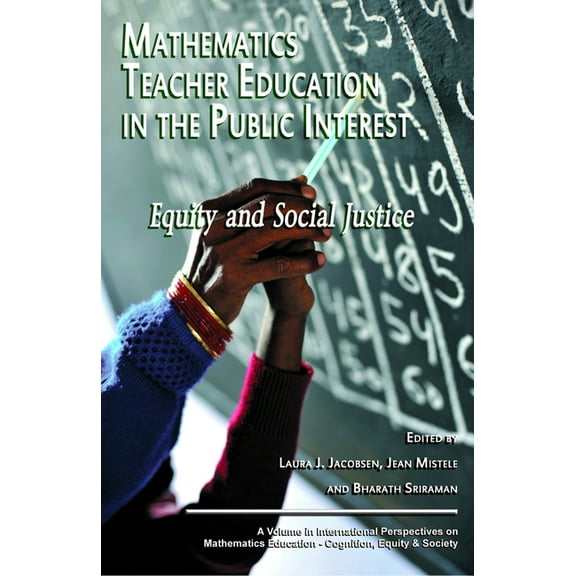 Cognition, Equity & Society: Internation Mathematics Teacher Education in the Public Interest: Equity and Social Justice (Hc), (Hardcover)
