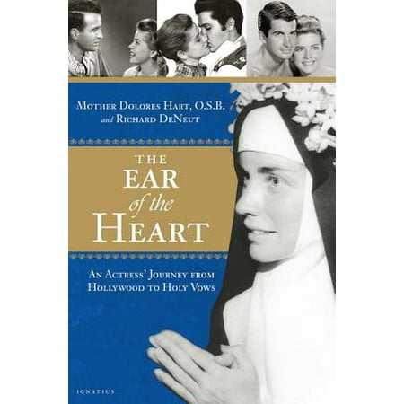 The Ear of the Heart : An Actress' Journey from Hollywood to Holy