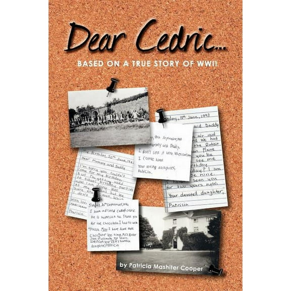 Dear Cedric . . .: Based on a true story of WWII (Paperback) by Patricia Mashiter Cooper