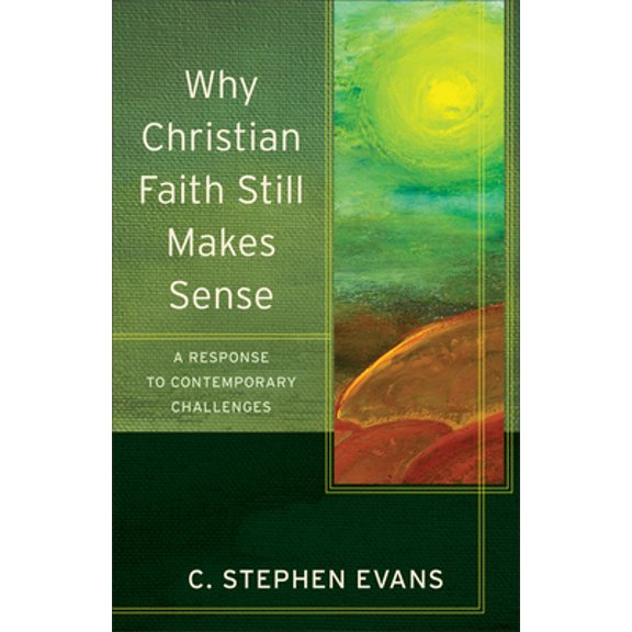 Pre-Owned Why Christian Faith Still Makes Sense: A Response to Contemporary Challenges (Paperback) 080109660X 9780801096600