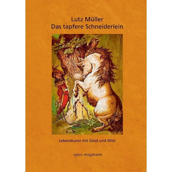 Das tapfere Schneiderlein: Lebenskunst mit Geist und Witz, (Paperback)