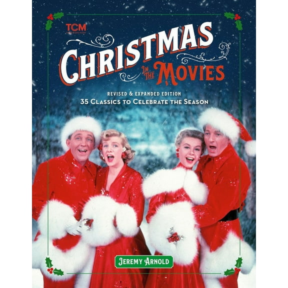 Turner Classic Movies Christmas in the Movies (Revised & Expanded Edition): 35 Classics to Celebrate the Season, (Hardcover)