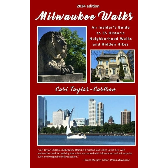Milwaukee Walks (2024 edition): An Insider's Guide to 35 Historic Neighborhood Walks and Hidden Hikes: An Insider, (Paperback)