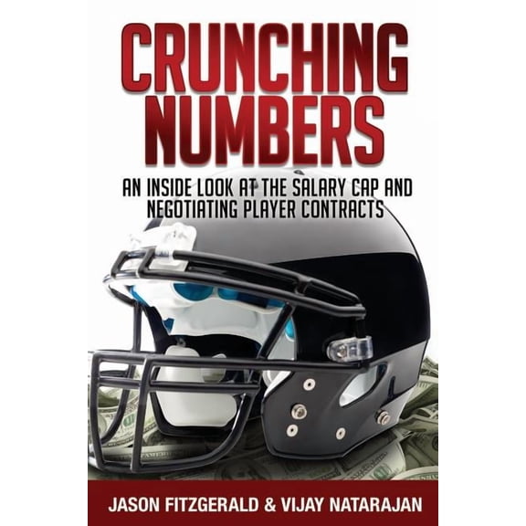 Crunching Numbers: An Inside Look At The Salary Cap And Negotiating Player Contracts (Paperback) 0692742239 9780692742235