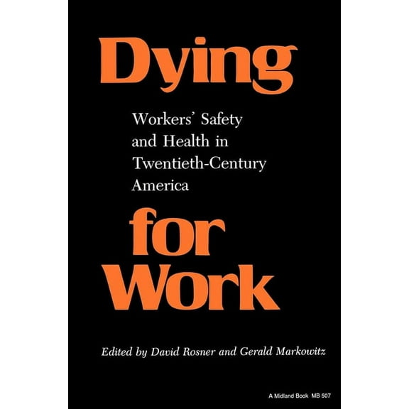 Interdisciplinary Studies in History Dying for Work: Workers' Safety and Health in Twentieth-Century America, (Paperback)