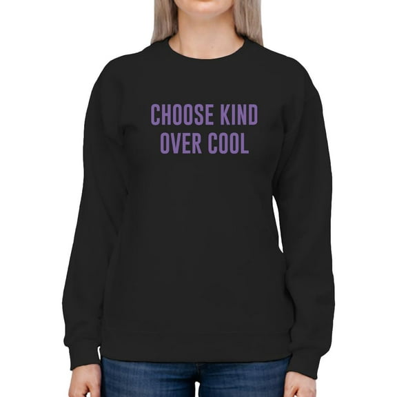 Choose Kind Over Cool Sweatshirt Women -Smartprints Designs, Female XX-Large