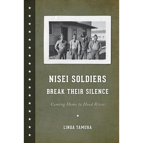 Nisei Soldiers Break Their Silence: Coming Home to Hood River, (Paperback)
