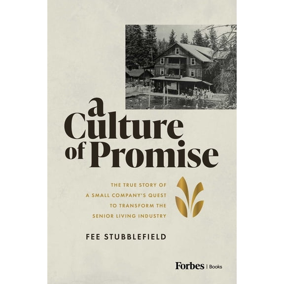 A Culture of Promise: The True Story of a Small Company's Quest to Transform the Senior Living Industry, (Hardcover)