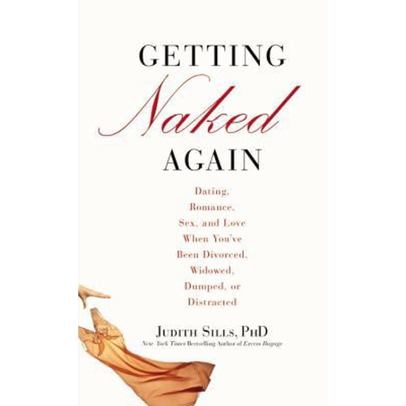 Pre-Owned Getting Naked Again: Dating, Romance, Sex, and Love When You've Been Divorced, Widowed, Dumped, or Distracted (Hardcover) 0446582492 9780446582490