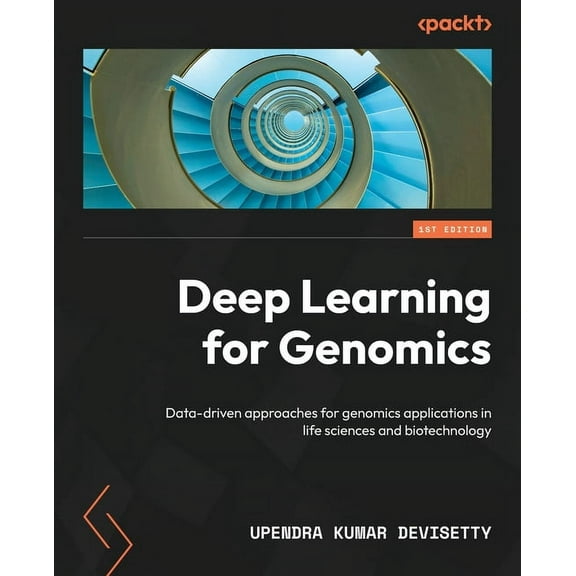Deep Learning for Genomics: Data-driven approaches for genomics applications in life sciences and biotechnology (Paperback)