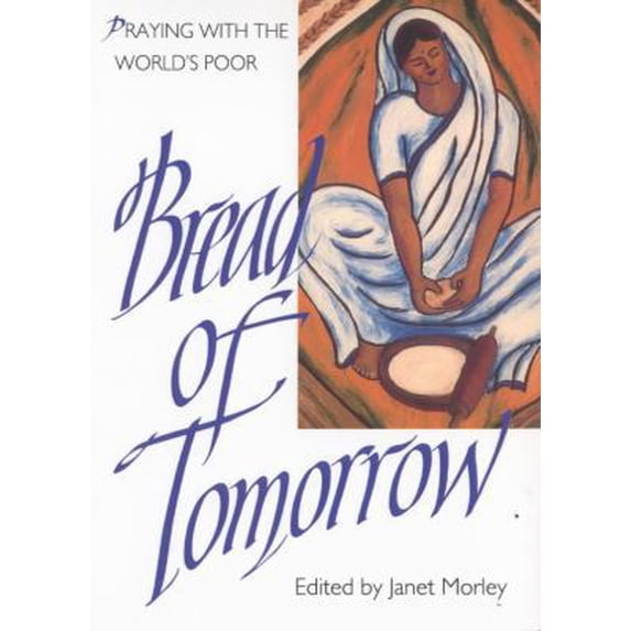 Pre-Owned Bread of Tomorrow: Praying with the World's Poor (Paperback) 0281045593 9780281045594