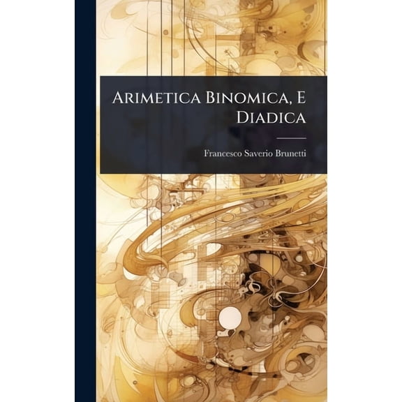 Arimetica Binomica, E Diadica, (Hardcover)