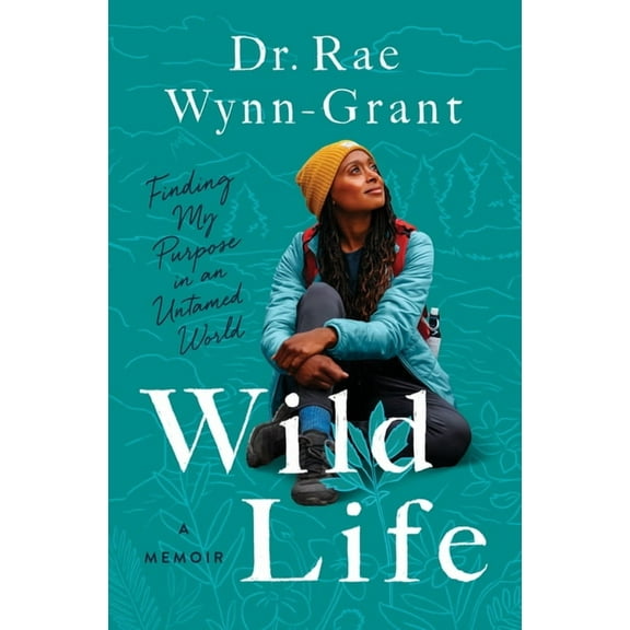 Wild Life: Finding My Purpose in an Untamed World, (Hardcover)
