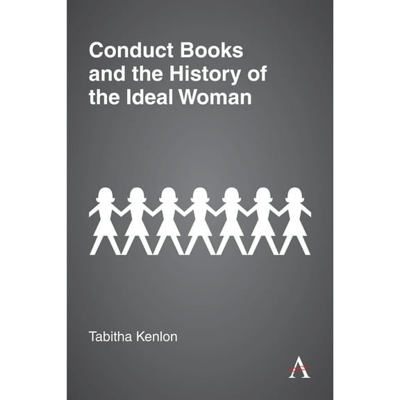 Conduct Books and the History of the Ideal Woman, (Hardcover)