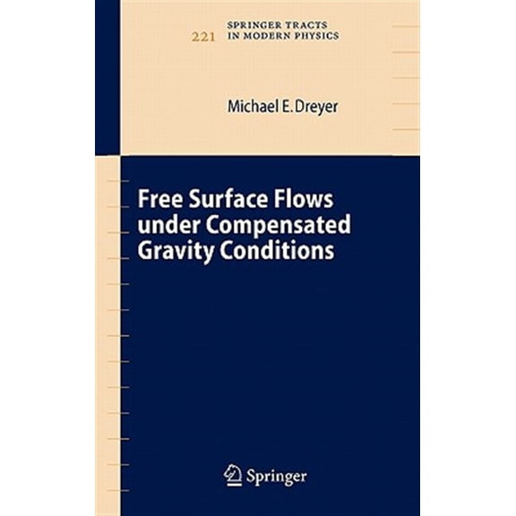 Pre-Owned Springer Tracts in Modern Physics: Free Surface Flows Under Compensated Gravity Conditions (Hardcover)
