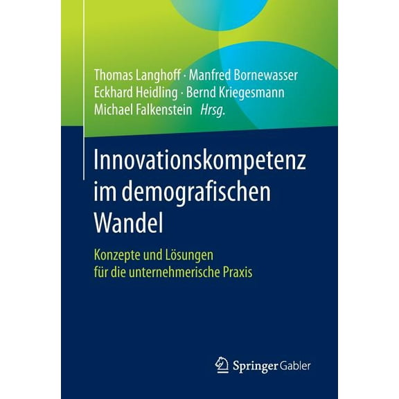 Innovationskompetenz Im Demografischen Wandel: Konzepte Und LÃ¶sungen FÃ¼r Die Unternehmerische PRAXIS, (Paperback)