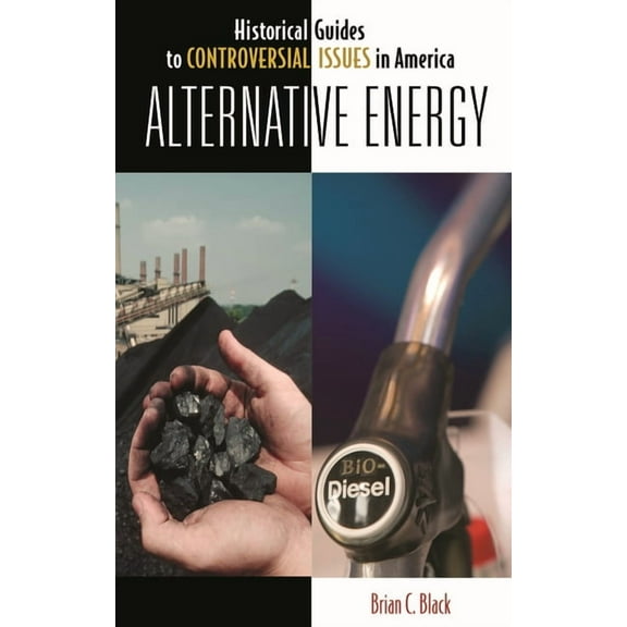 Historical Guides to Controversial Issue Alternative Energy, (Hardcover)